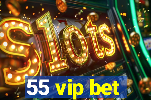 55 vip bet