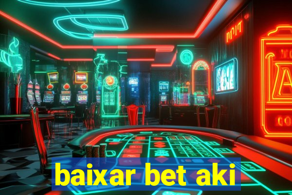 baixar bet aki