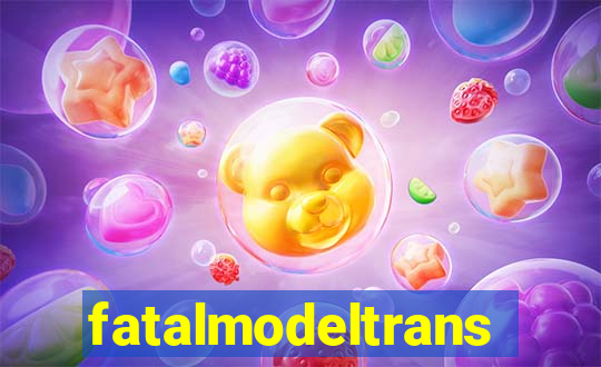 fatalmodeltrans