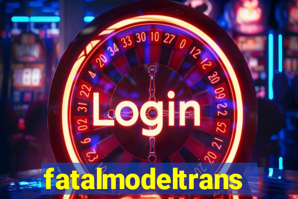 fatalmodeltrans