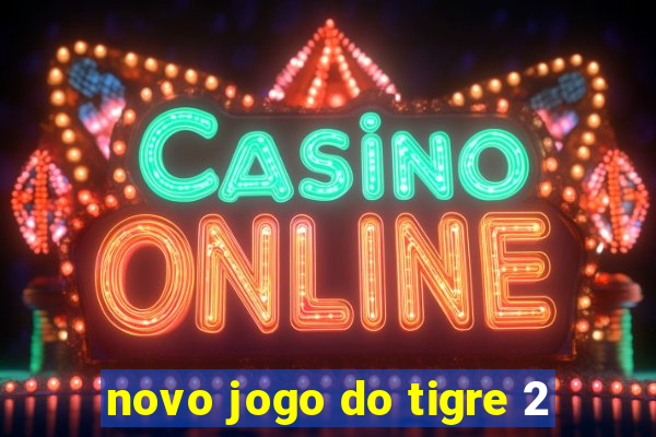 novo jogo do tigre 2