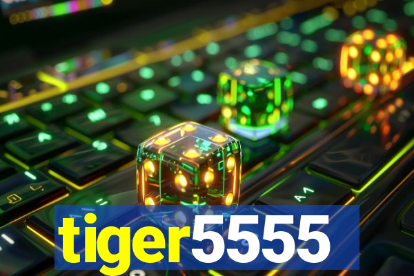 tiger5555