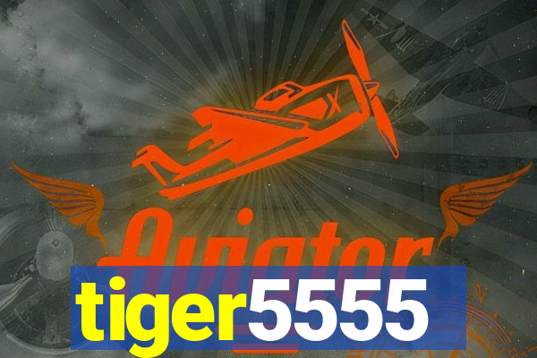 tiger5555