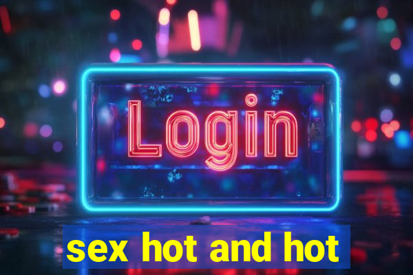 sex hot and hot