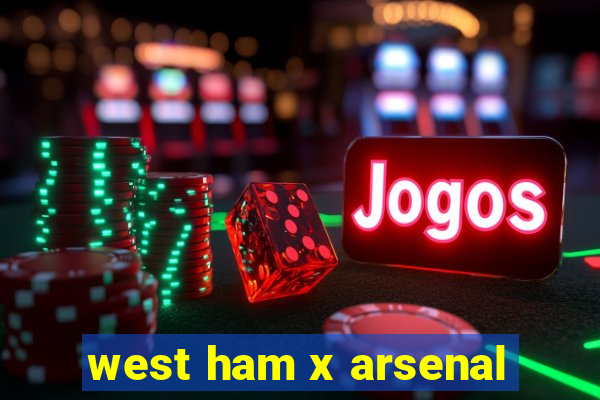 west ham x arsenal