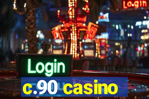 c.90 casino