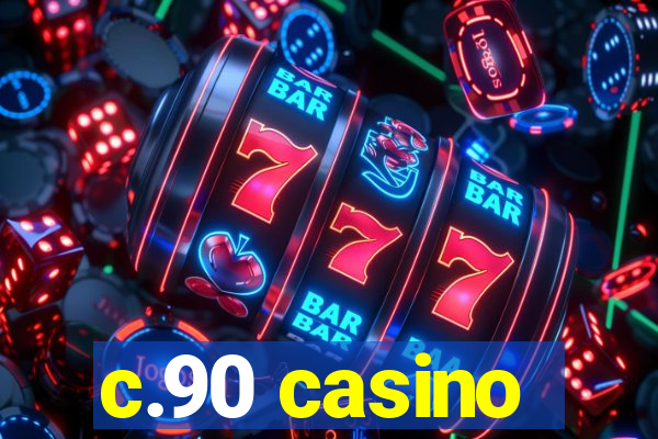 c.90 casino