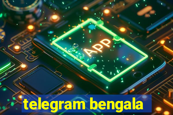 telegram bengala