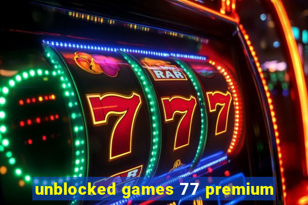 unblocked games 77 premium