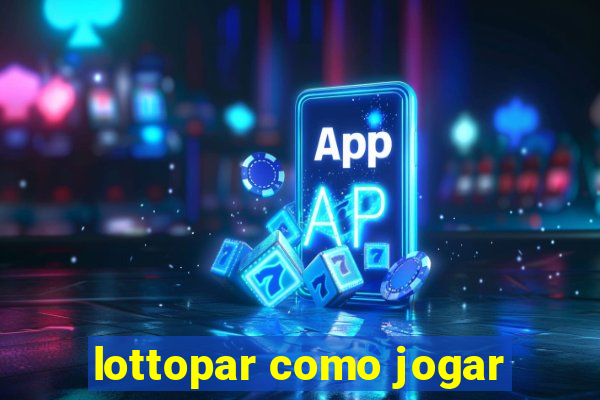 lottopar como jogar