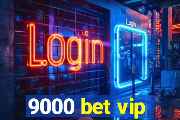 9000 bet vip