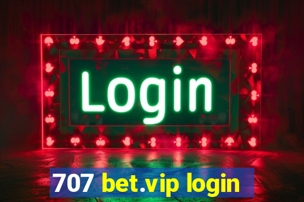 707 bet.vip login