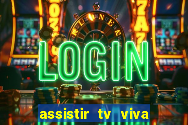 assistir tv viva online grátis