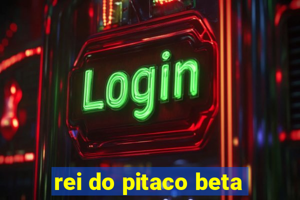 rei do pitaco beta