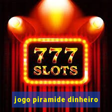 jogo piramide dinheiro