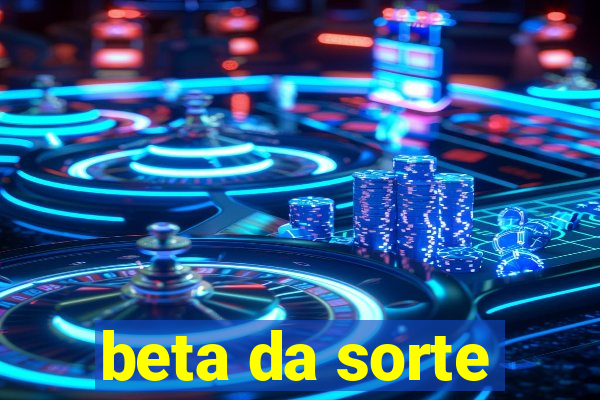 beta da sorte