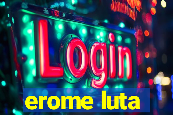 erome luta