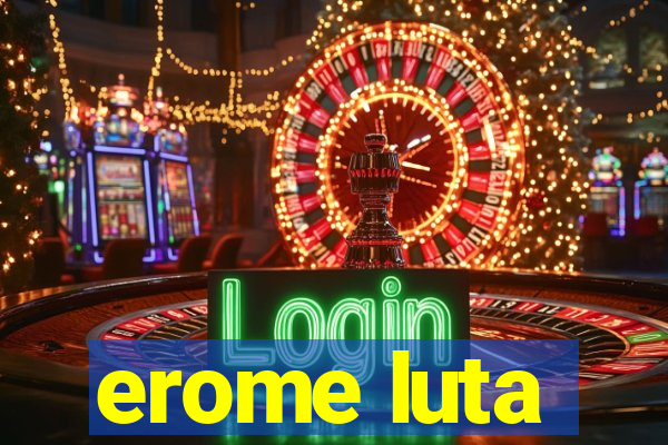 erome luta