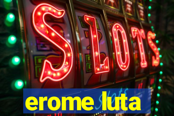 erome luta