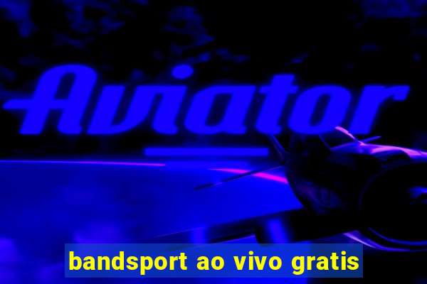 bandsport ao vivo gratis