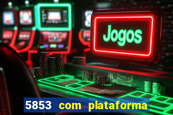 5853 com plataforma de jogos