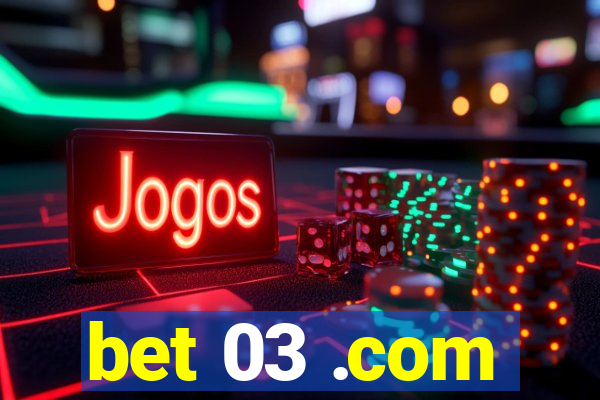 bet 03 .com