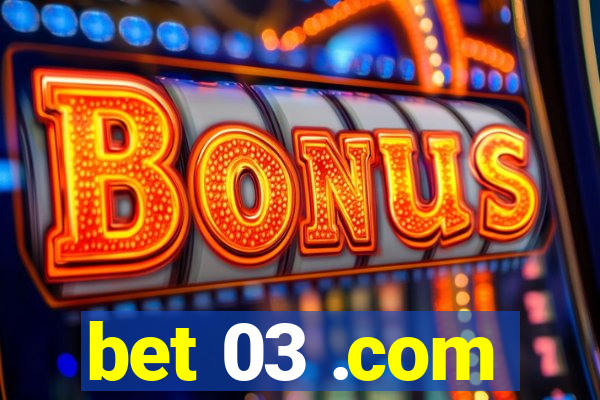 bet 03 .com