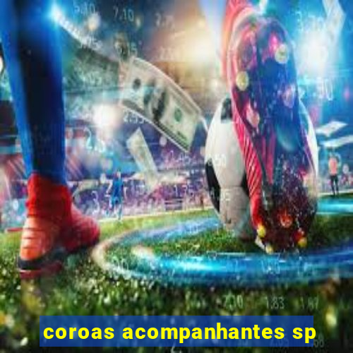 coroas acompanhantes sp