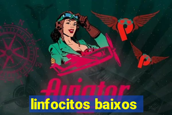 linfocitos baixos