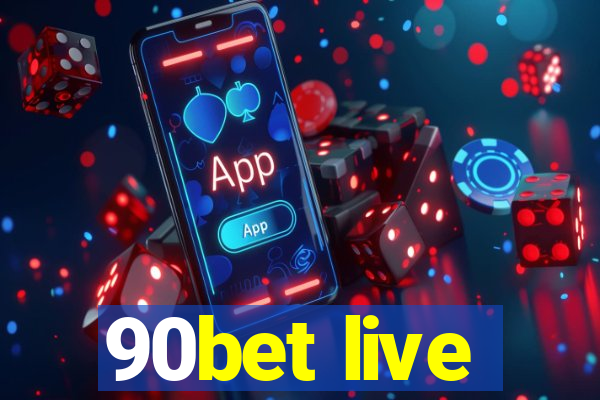 90bet live