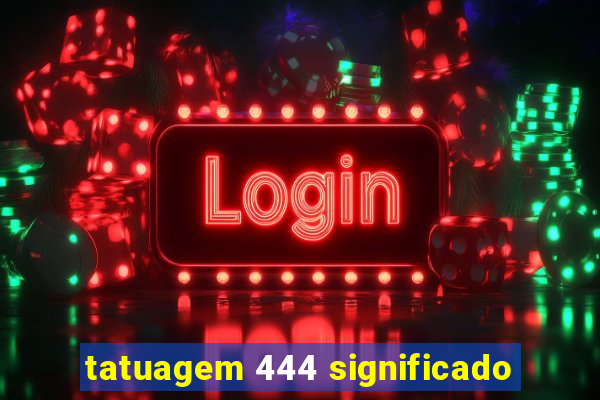 tatuagem 444 significado