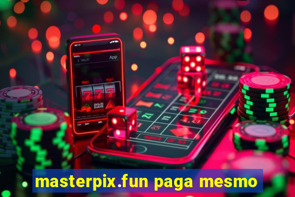 masterpix.fun paga mesmo