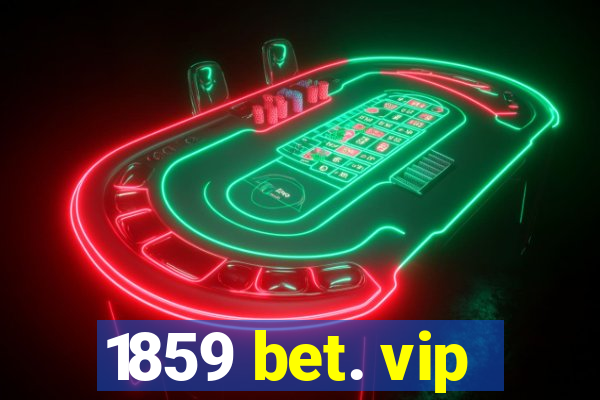 1859 bet. vip