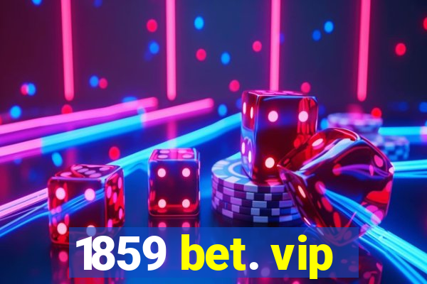 1859 bet. vip