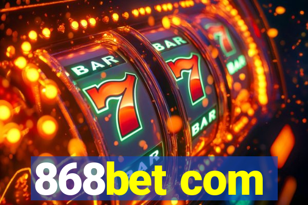 868bet com