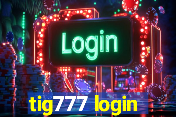 tig777 login