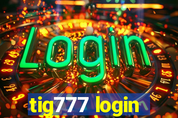 tig777 login