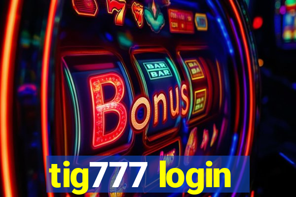 tig777 login