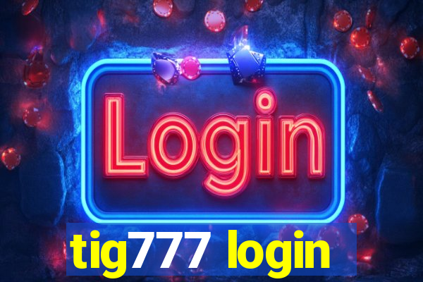 tig777 login