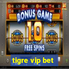 tigre vip bet