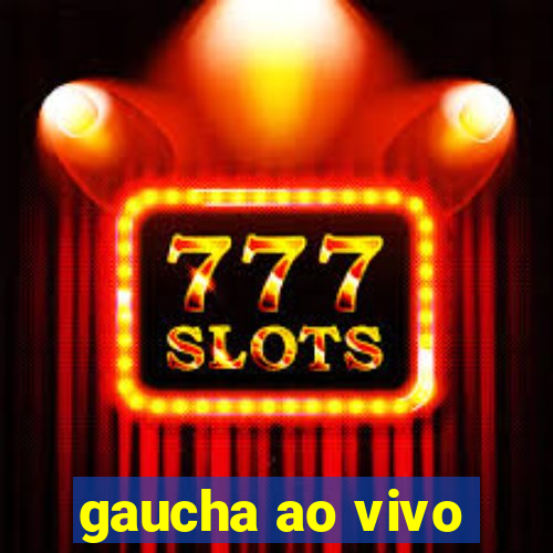 gaucha ao vivo