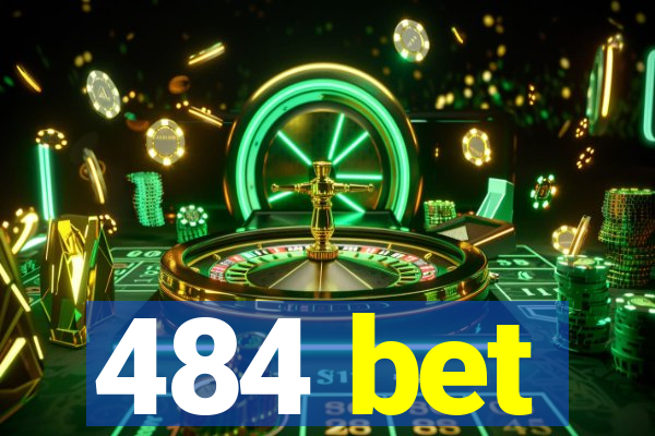 484 bet