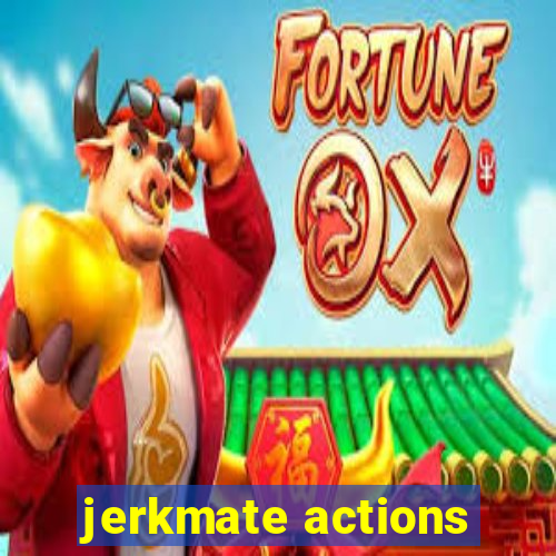 jerkmate actions