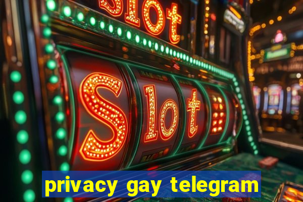 privacy gay telegram