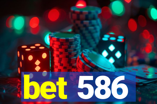 bet 586