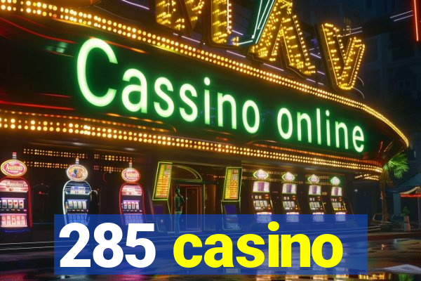 285 casino