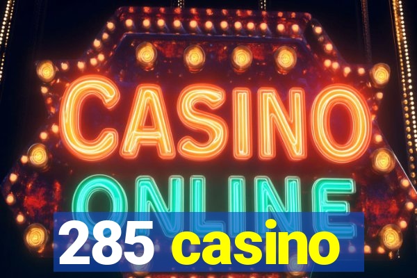 285 casino