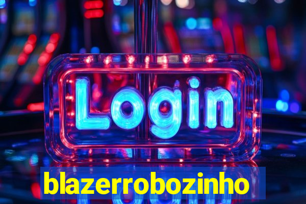 blazerrobozinho