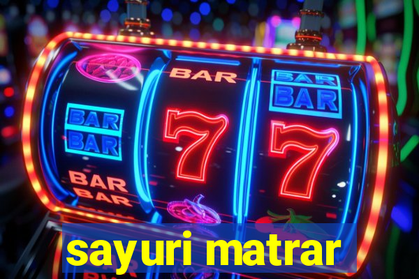 sayuri matrar