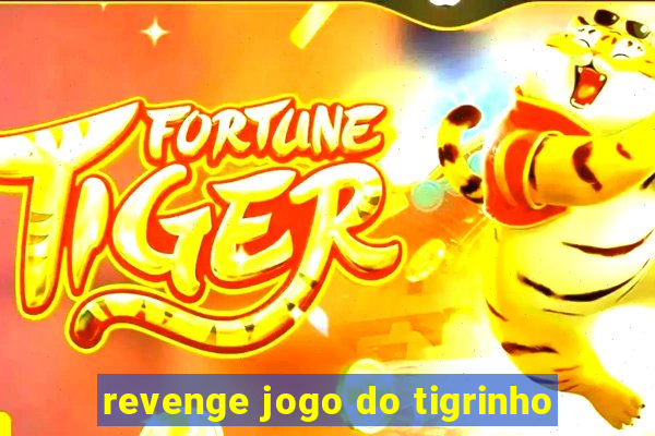 revenge jogo do tigrinho